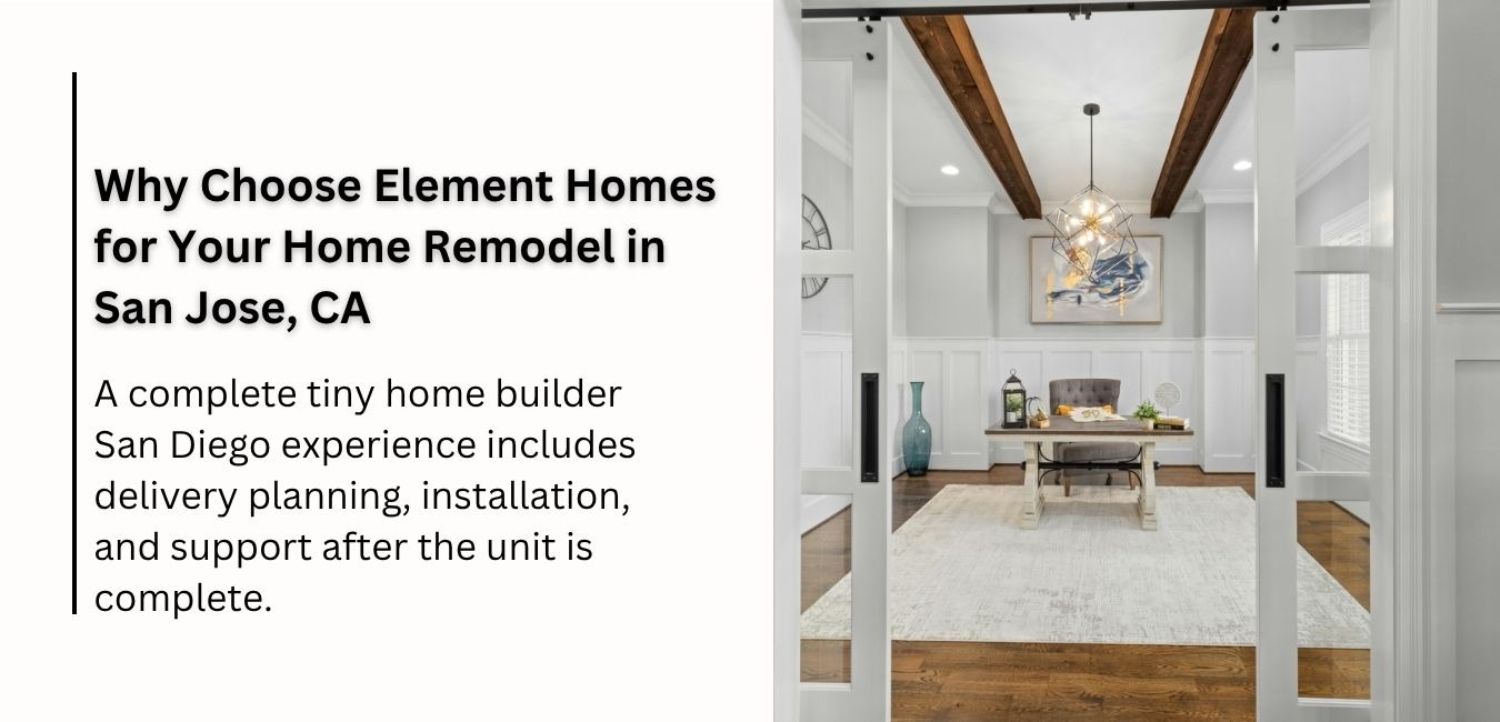 Why Choose Element Homes for Your Home Remodel in San Jose, CA