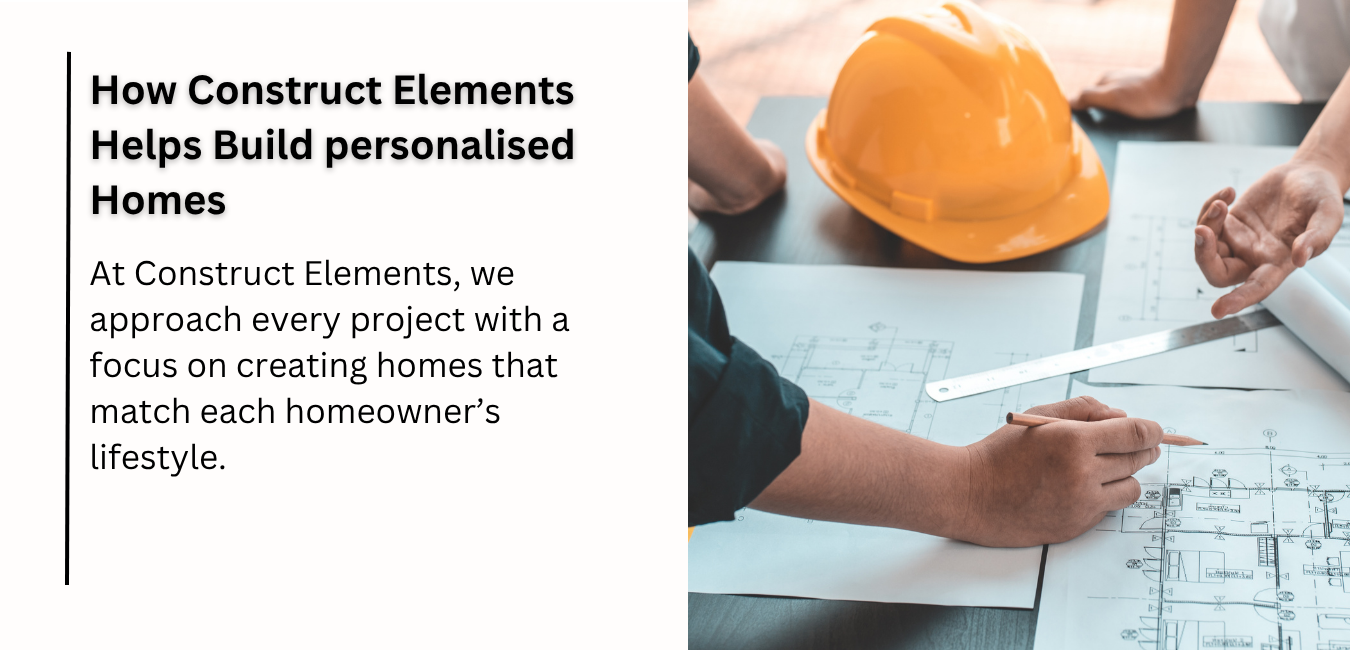 How Construct Elements Helps Build personalised Homes