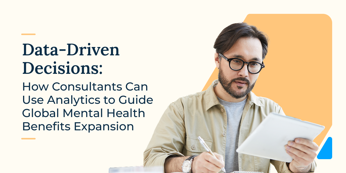 Blog header graphic with the title “Data-Driven Decisions: How Consultants Can Use Analytics to Guide Global Mental Health Benefits Expansion,” featuring a consultant analyzing data on a tablet.