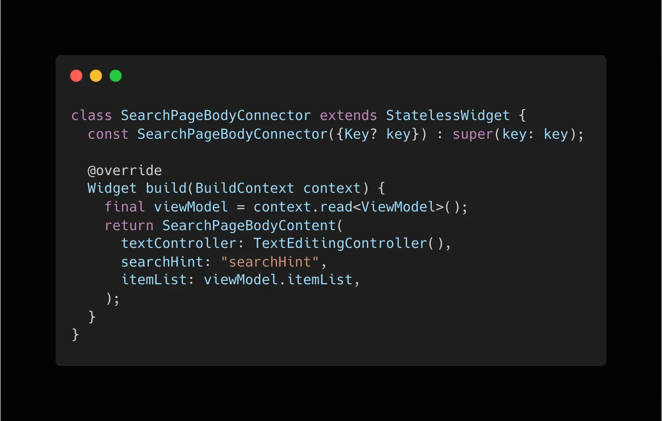 Code sample of the SearchPageBodyConnecter widget. Connectors listen to state changes, create all the required classes, and pass this to the content widget.