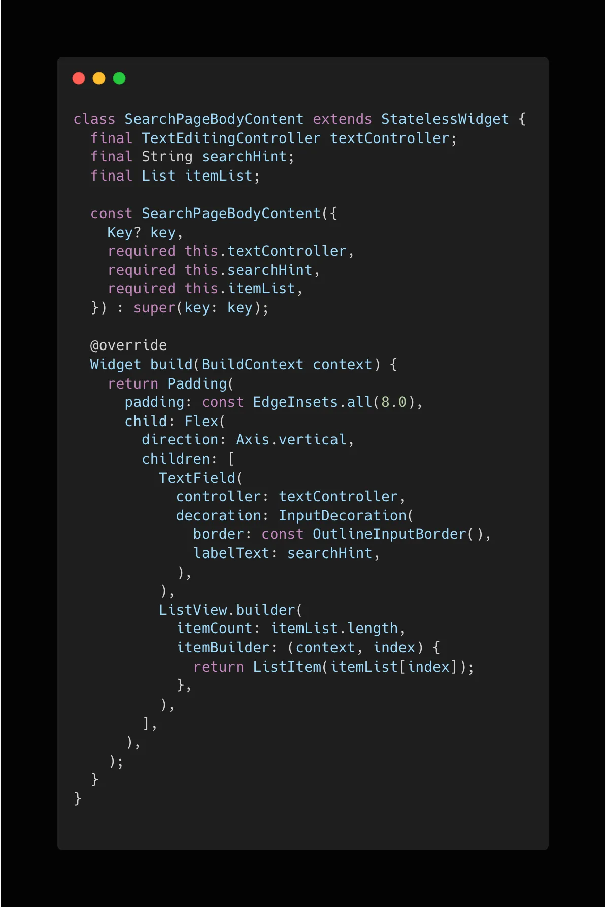 Sample code showing the SearchPageBodyContent widget. Content widgets receive all the data via their constructor and render the UI.