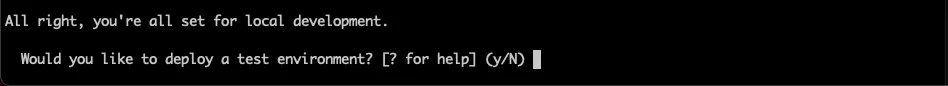 Terminal showing the step where a test environment should be deployed. Answer no here.