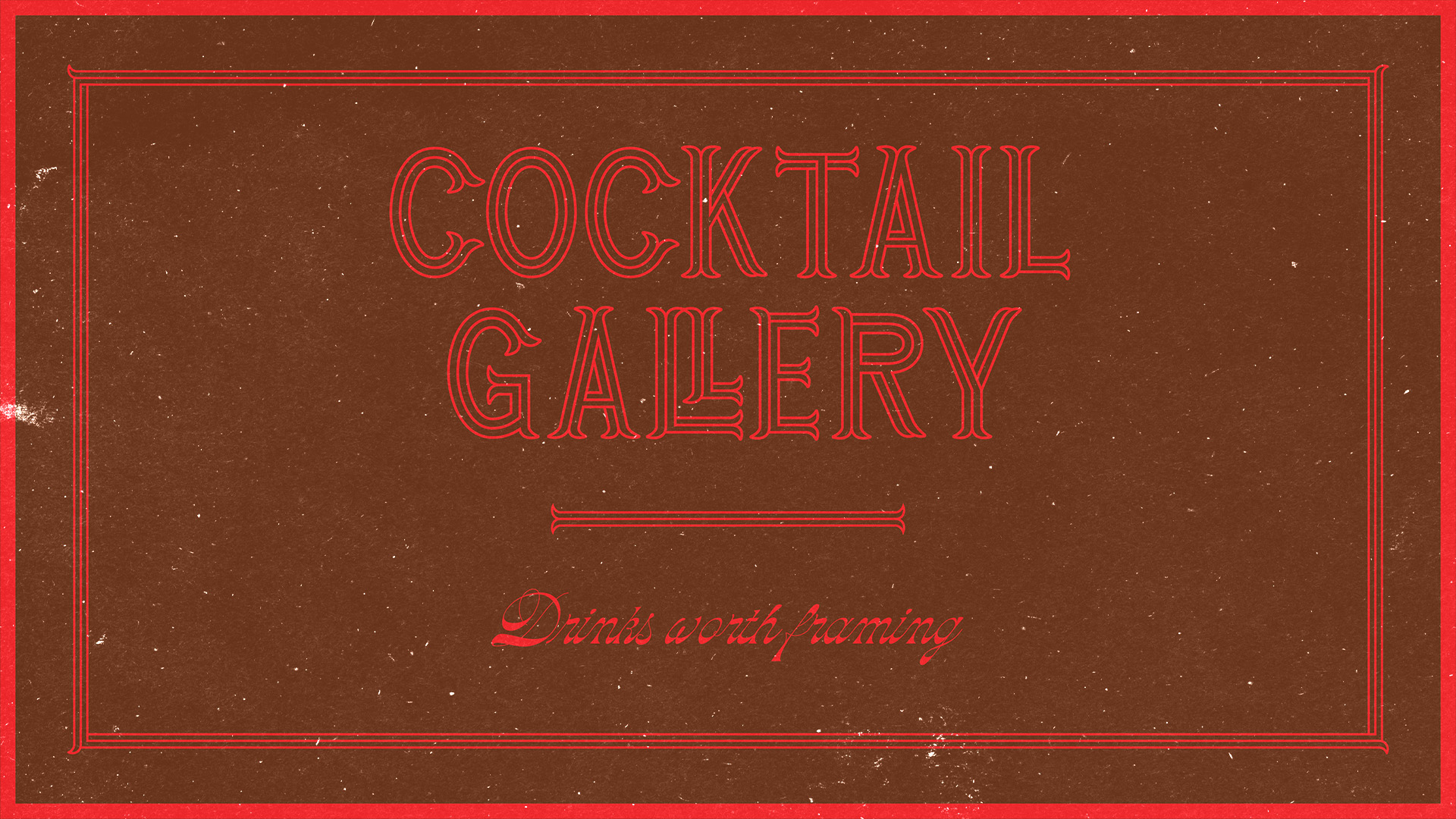 Brown background with red border and decorative red text reading 'COCKTAIL GALLERY' and smaller cursive text 'Drinks worth framing'.