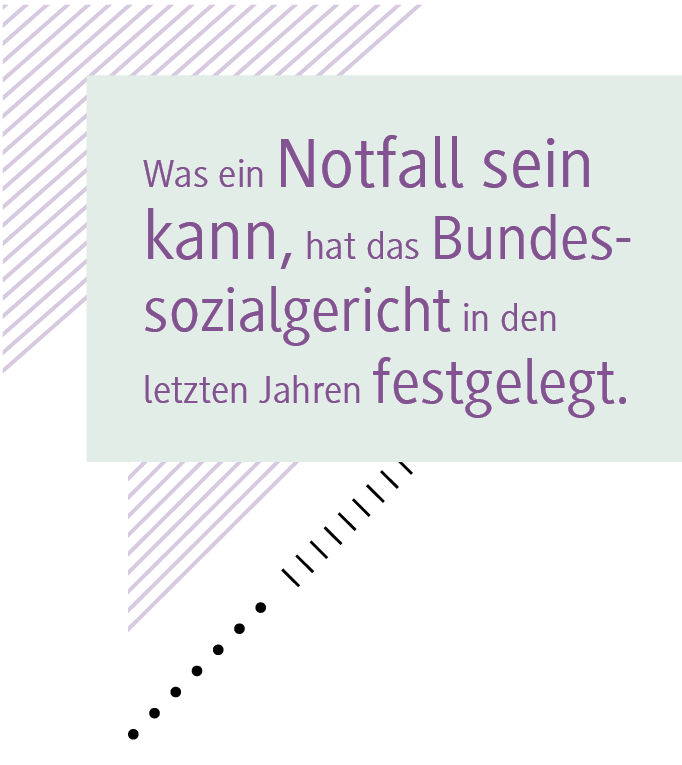 Was ein Notfall sein kann, hat das Bundessozialgericht in den letzten Jahren festgelegt.