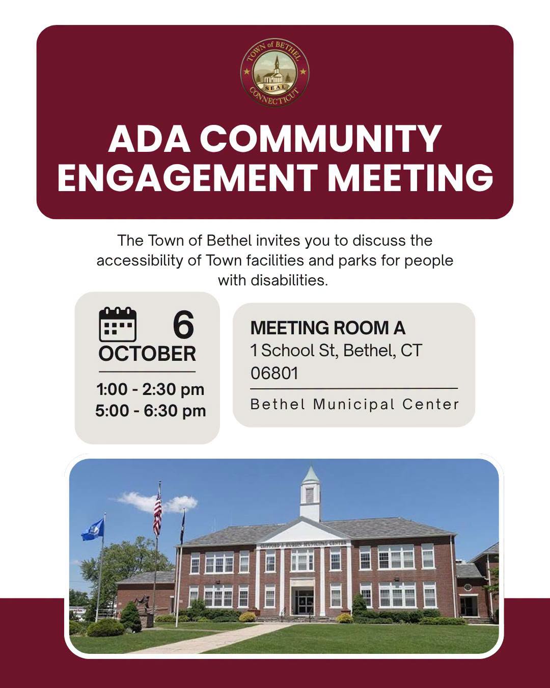 May be an image of text that says 'YONNGEBRATIE การฟิ ADA COMMUNITY ENGAGEMENT MEETING The Town of Bethel invites you to discuss the accessibility of Town facilities and parks for people with disabilities. MEETING ROOM A 1 School St, Bethel, CT 06801 1:00 1:00-2:30 2:30 pm 5:00- 5:00-6:30 6:30 pm Bethel Municipal Center 品圖圖王日'