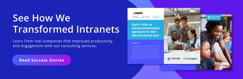 See how we transformed Intranets. Learn how real companies that improved productivity and engagement with our consulting services. Read success stories.