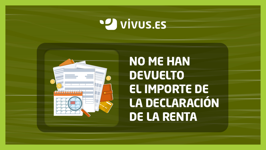 Renta 2019 | Qué hacer si no te han devuelto el importe de la renta