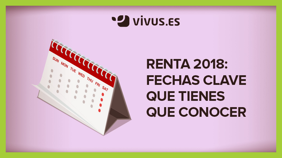 Renta 2018: Fechas clave que tienes que conocer