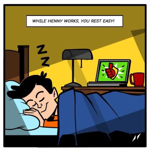 A cozy comic panel showing a person peacefully sleeping in bed under a blue blanket, with a content smile and 'Zzz' symbols floating above their head. On a nearby desk, a lit lamp and a red coffee mug sit beside a laptop displaying a green screen with a thumbs-up icon surrounded by a shield, symbolizing protection and success. The caption reads, 'While Henny works, you rest easy!' The warm yellow lighting creates a calm and secure atmosphere.