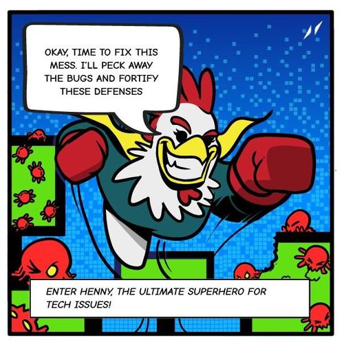 A vibrant comic panel featuring 'Henny,' a superhero chicken with a determined expression, wearing a cape and gloves. Henny declares, 'Okay, time to fix this mess. I'll peck away the bugs and fortify these defenses,' while surrounded by red bug icons. The caption reads, 'Enter Henny; the ultimate superhero for tech issues!' The background features a digital blue grid, emphasizing a tech-themed setting.