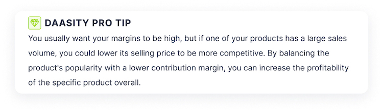 You usually want your margins to be high, but if one of your products has a large sales volume, you could lower its selling price to be more competitive. By balancing the product's popularity with a lower contribution margin, you can increase the profitability of the specific product overall.