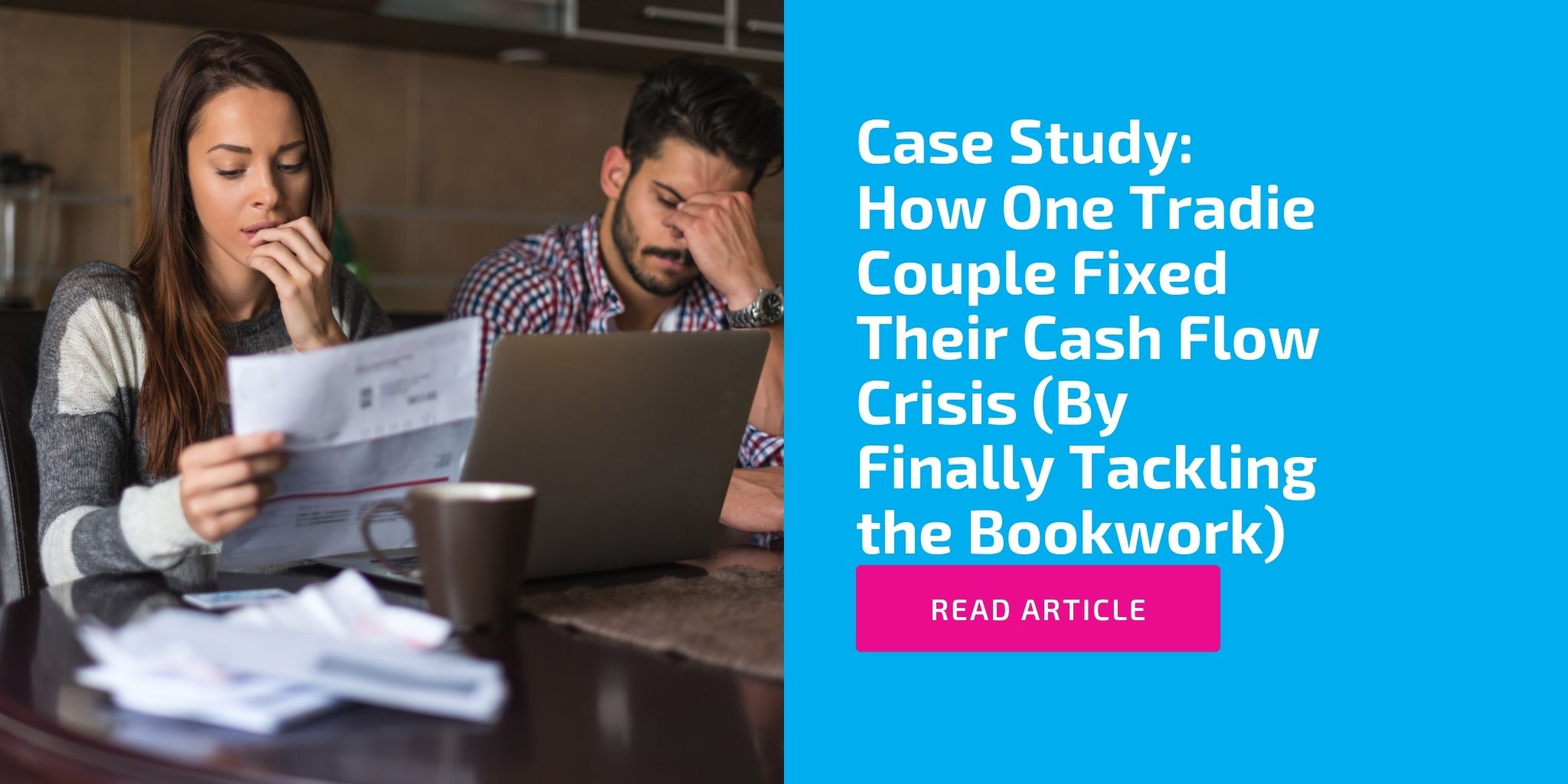 Case Study: How One Tradie Couple Fixed Their Cash Flow Crisis (By Finally Tackling the Bookwork)