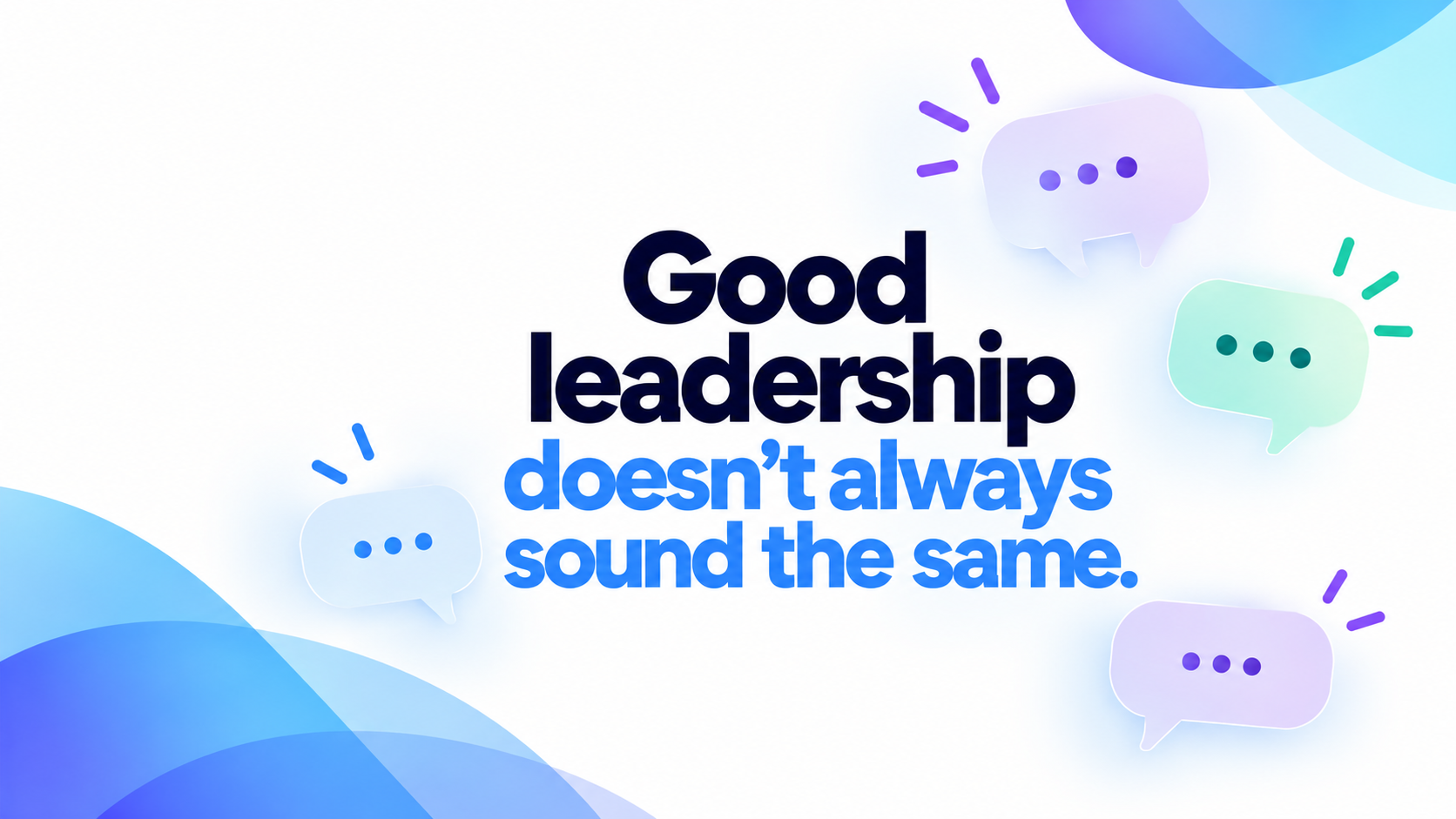Good Leadership Doesn't Always Sound the Same