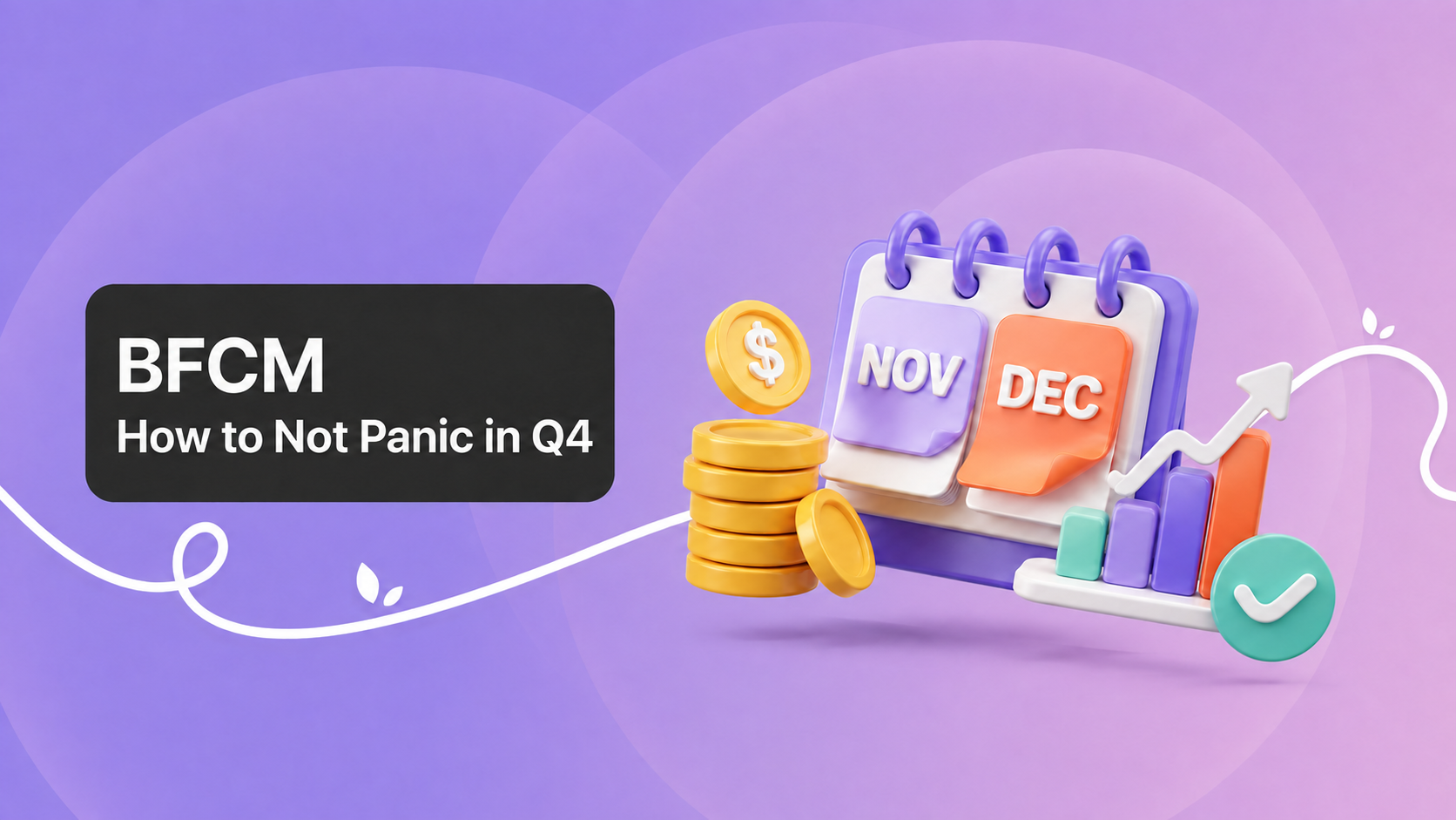 Most teams panic in Q4. We'd rather show you the operating system.