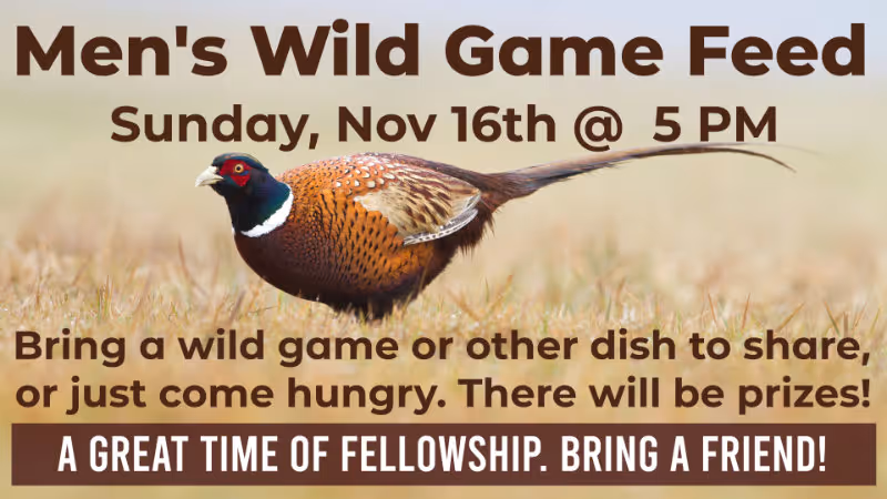 Men's Wild Game Feed Potluck ~ Nov 16th