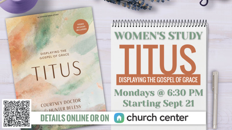 Women's Bible Study ~ Titus: Displaying the Gospel of Grace