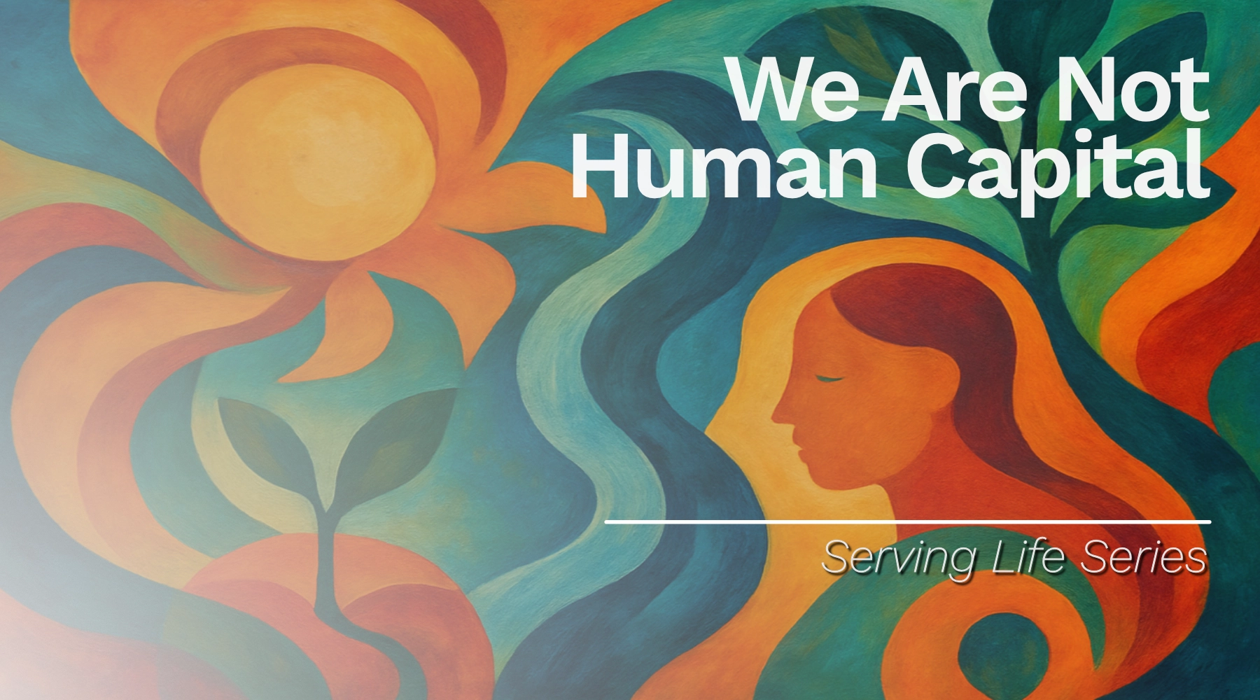 We Are Not Human Capital: When Did We Become “Human Resources”?