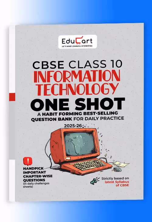 Educart One-shot Information Technology CBSE Class 10 Question Bank 2025-26 on new Syllabus 2026 (Strictly for Boards Exam)