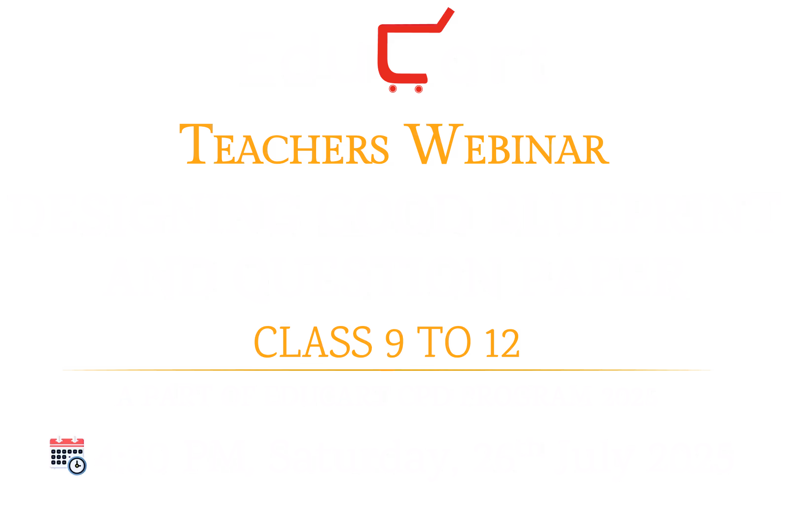 Designing Good Blueprint and Question Paper Webinar July 2025 | Educart CPD Program