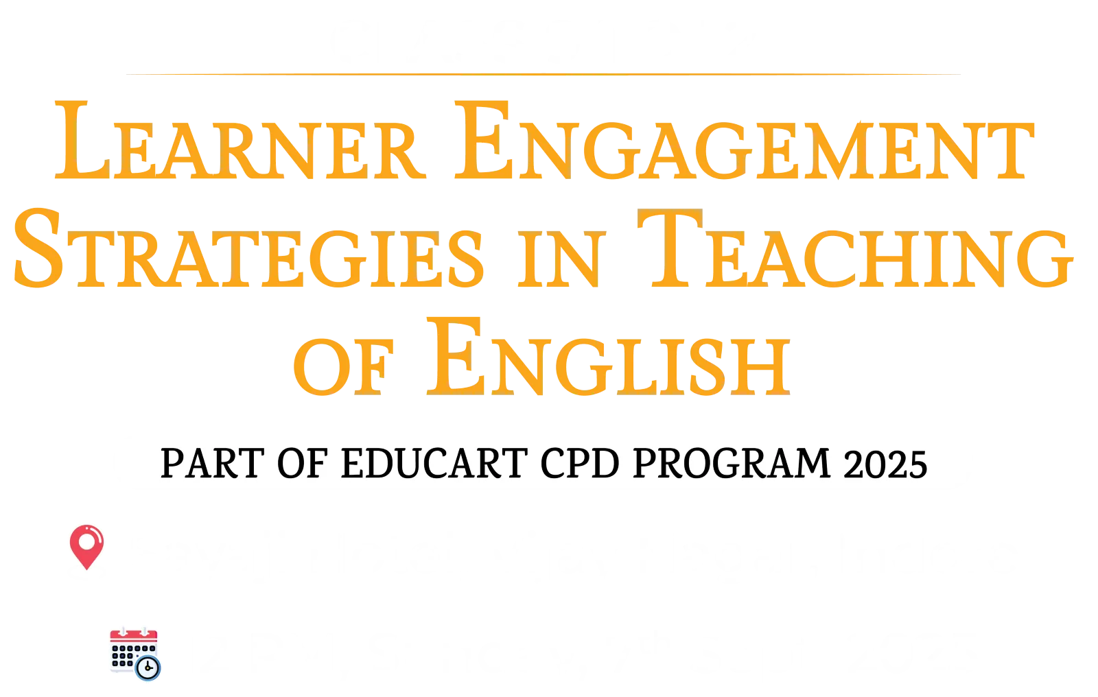  Sept 2025 Event Enhancing Student Engagement: Strategies in the Teaching of English (IX–XII)