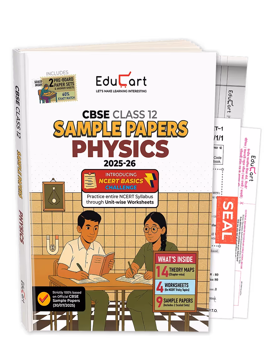 Educart CBSE Sample Paper Class 12 2025-26 – Physics (Based on latest CBSE Sample Papers Released on 30-07-25) For 2026 Board Exam