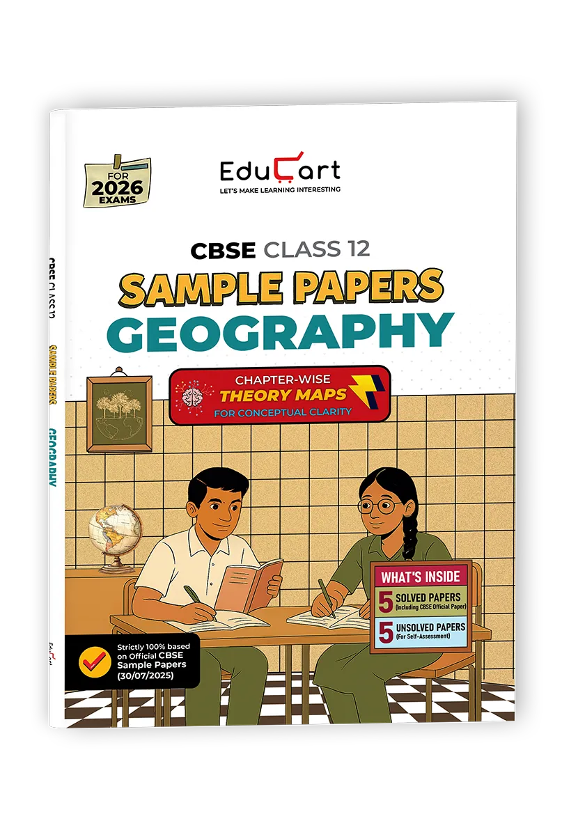 Educart CBSE Sample Paper Class 12 2025-26 – Geography (Based on latest CBSE Sample Papers Released on 30-07-25) For 2026 Board Exam
