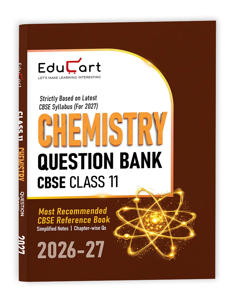 Educart CBSE Class 11 Chemistry Question Bank 2026-27 (Strictly Based on Latest Syllabus for 2027 Exam)