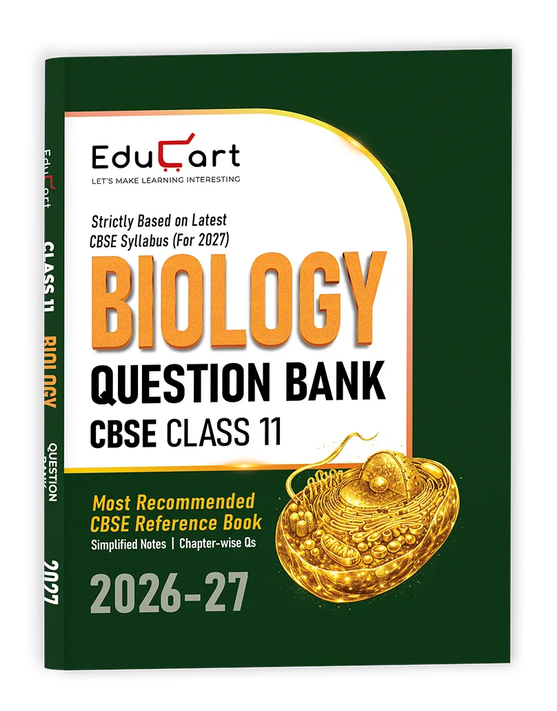 Educart CBSE Class 11 Biology Question Bank 2026-27 (Strictly Based on Latest Syllabus for 2027 Exam)