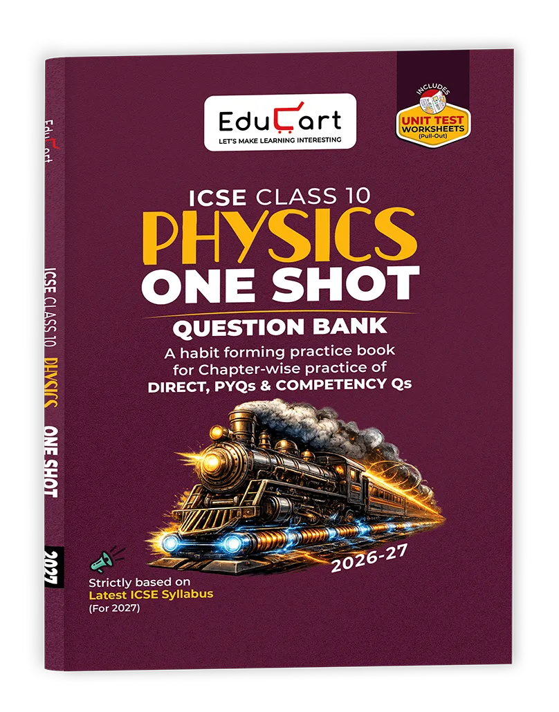 Educart ICSE Class 10 Physics One Shot Question Bank 2026-27 | Chapter-wise Practice Includes PYQs & Competency Based Questions | Latest Syllabus 2027