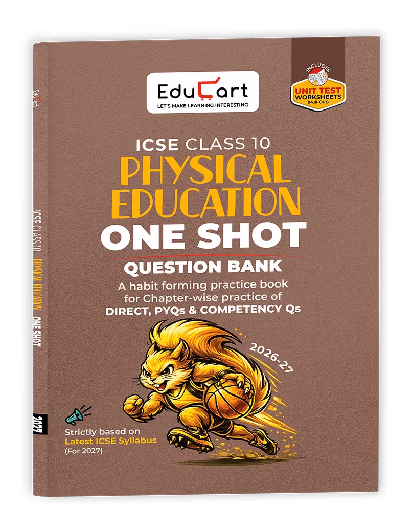 Educart ICSE Class 10 Physical Education One Shot Question Bank 2026-27 | Chapter-wise Practice Includes PYQs & Competency Based Questions | Latest Syllabus 2027