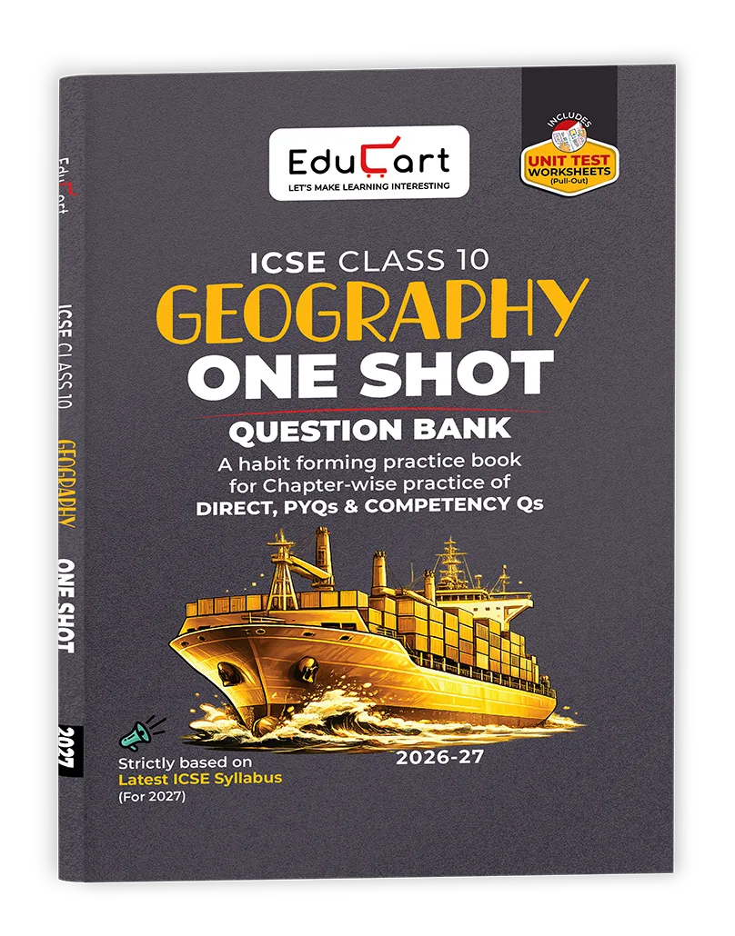 Educart ICSE Class 10  Geography One Shot Question Bank 2026-27 | Chapter-wise Practice Includes PYQs & Competency Based Questions | Latest Syllabus 2027