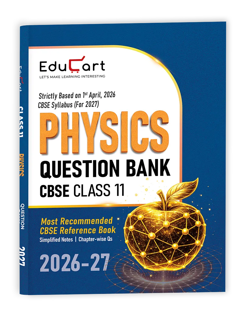 Educart CBSE Class 11 Physics Question Bank 2026-27 (Strictly Based on Latest Syllabus for 2027 Exam)