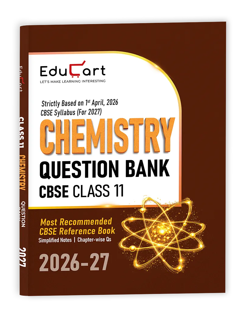Educart CBSE Class 11 Chemistry Question Bank 2026-27 (Strictly Based on Latest Syllabus for 2027 Exam)