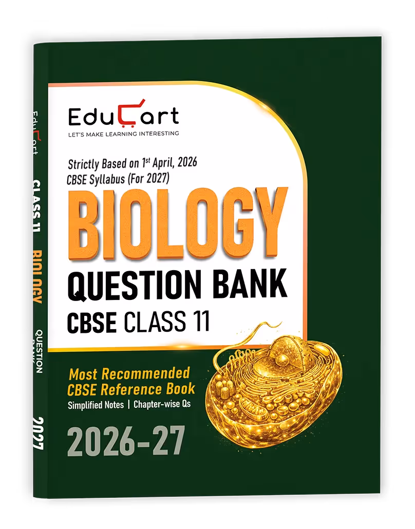 Educart CBSE Class 11 Biology Question Bank 2026-27 (Strictly Based on Latest Syllabus for 2027 Exam)