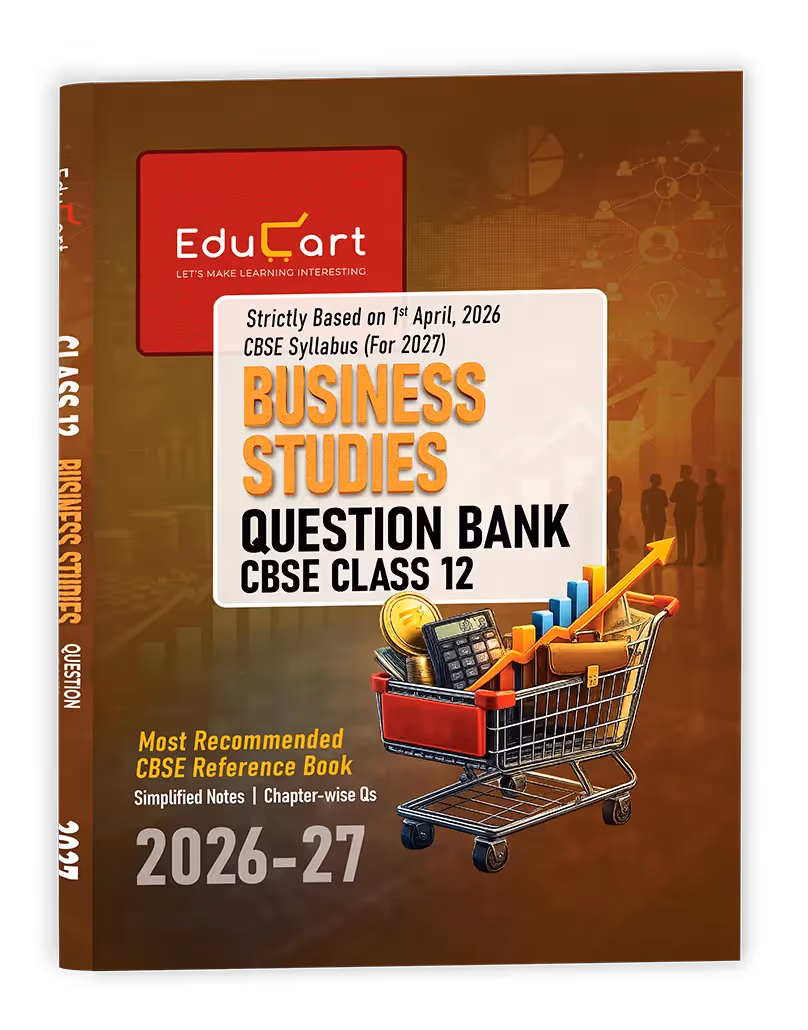Educart CBSE Class 12 Business Studies Question Bank 2026-27 | Chapterwise & Case-Based Questions | Latest CBSE Syllabus 2027 | NCERT-Based Exam Book