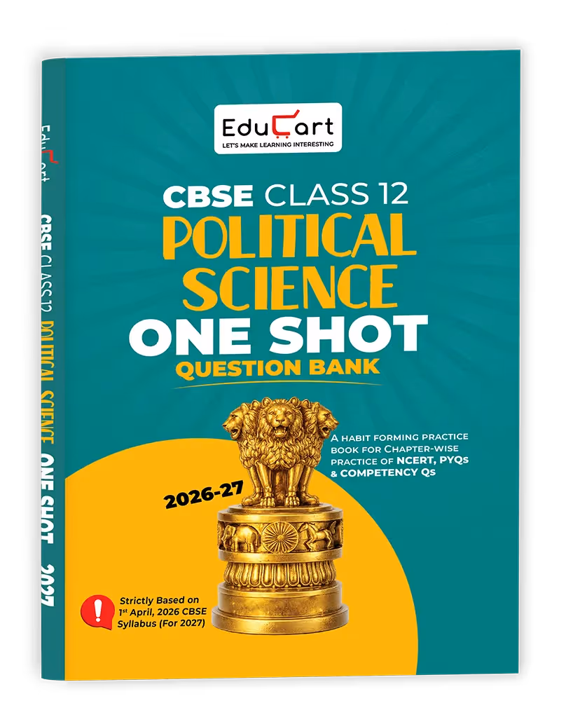 Educart CBSE Class 12 Political Science One Shot Question Bank 2026–27 | NCERT Questions, PYQs & Competency-Based Qs | Latest CBSE Syllabus & Exam Pattern for 2027 Board
