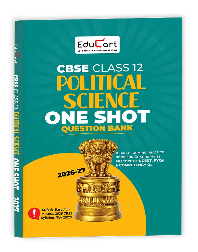 Educart CBSE Class 12 Political Science One Shot Question Bank 2026-27 | NCERT Questions, PYQs & Competency-Based Qs | Based on Latest CBSE Syllabus 2026