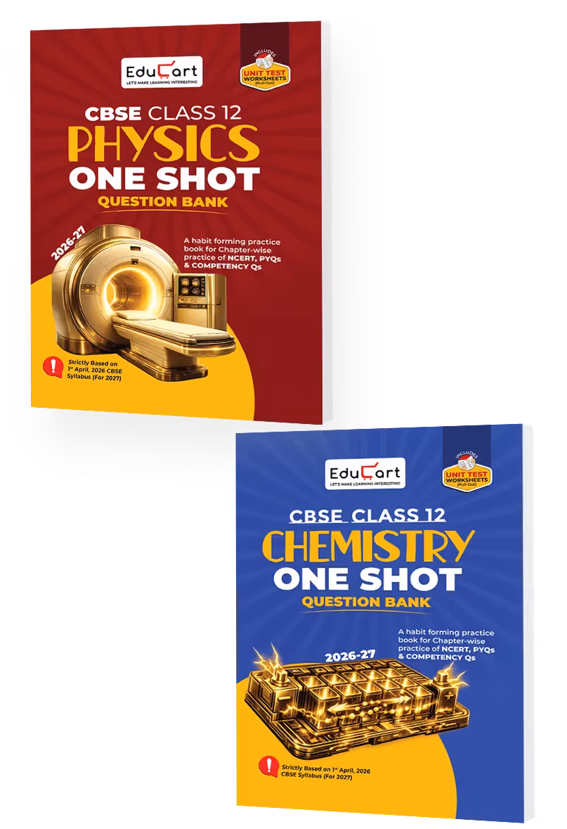 Educart CBSE Class 12 One Shot Question Bank Physics and Chemistry 2026–27 (Set of 2 Books) | NCERT Questions, PYQs & Competency-Based Qs | CBSE Board 2027