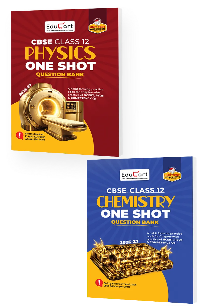 Educart CBSE Class 12 One Shot Question Bank Physics and Chemistry 2026–27 (Set of 2 Books) | NCERT Questions, PYQs & Competency-Based Qs | CBSE Board 2027