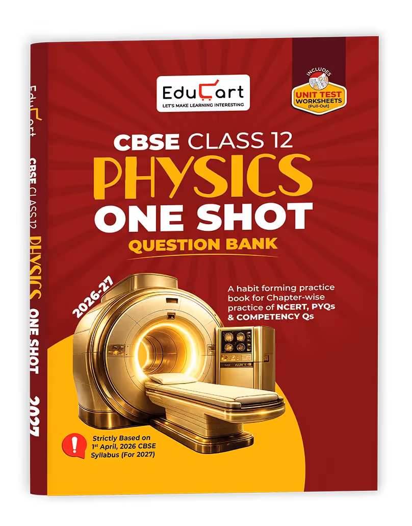 Educart CBSE Class 12 Physics One Shot Question Bank 2026–27 | NCERT Questions, PYQs & Competency-Based Qs | Unit Test Worksheet | Latest CBSE Syllabus & Exam Pattern 2027