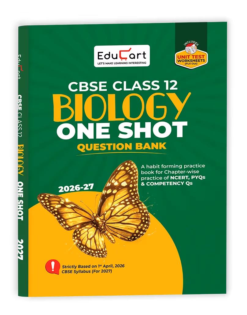 Educart CBSE Class 12 Biology One Shot Question Bank 2026–27 | NCERT Questions, PYQs & Competency-Based Qs | Unit Test Worksheet | Latest CBSE Syllabus & Exam Pattern 2027