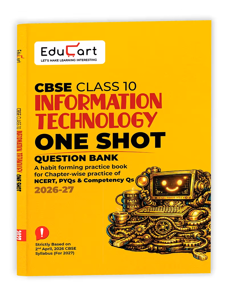 Educart CBSE Class 10 Information Technology One Shot Question Bank 2026–27 | Chapter-wise NCERT Practice, PYQs & Competency-Based Questions | Latest CBSE Syllabus & Board Pattern for 2027 Exam