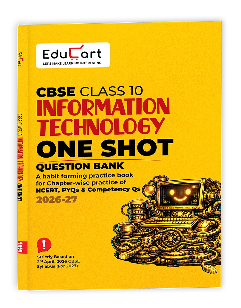 Educart CBSE Class 10 Information Technology One Shot Question Bank 2026–27 | Chapter-wise NCERT Practice, PYQs & Competency-Based Questions | Latest CBSE Syllabus & Board Pattern for 2027 Exam