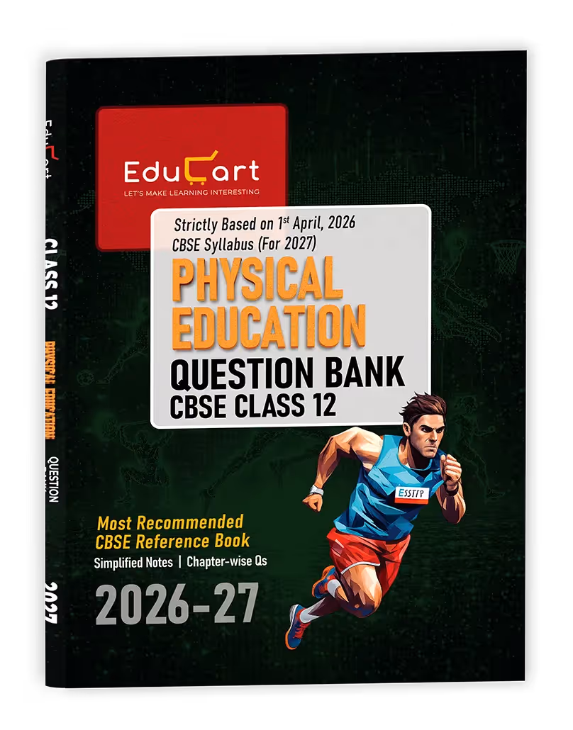 Educart CBSE Class 12 Physical Education Question Bank 2026-27 (Strictly Based on Latest Syllabus for 2027 Exam)
