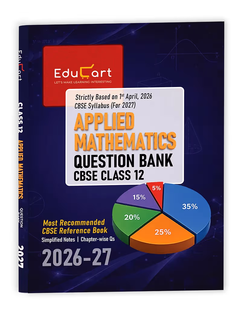 Educart CBSE Class 12 Applied Mathematics Question Bank 2026-27 (Strictly Based on Latest Syllabus for 2027 Exam)