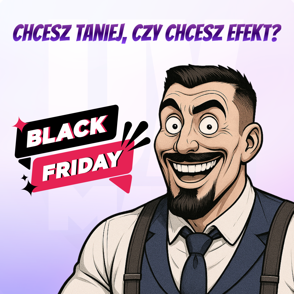 Ilustracja projektanta UX/UI z szerokim uśmiechem i napisem „Chcesz taniej, czy chcesz efekt?”, symbolizująca podejście UX-MAN do jakości usług UX i projektowania graficznego podczas Black Friday.