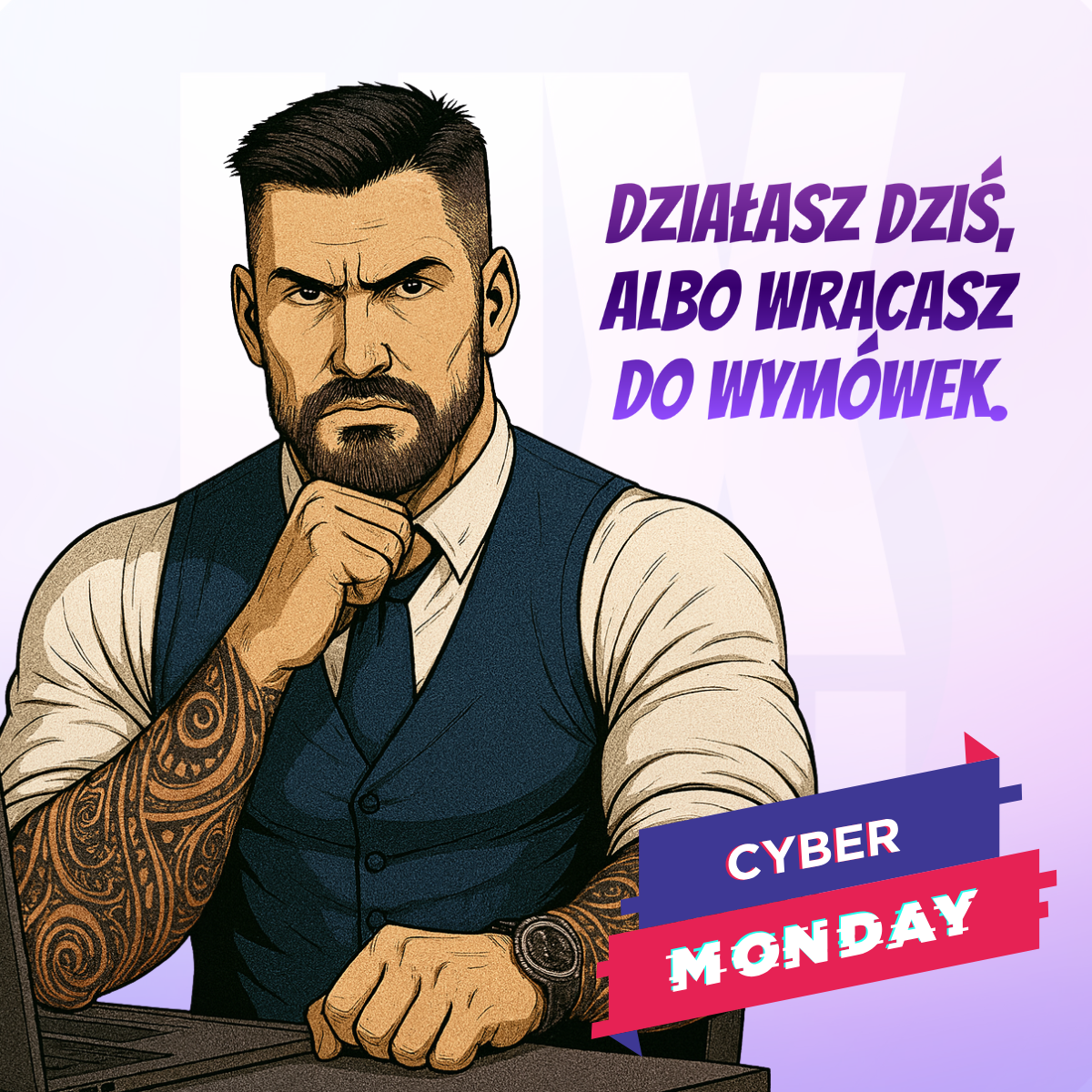 Ilustracja projektanta UX/UI z poważnym wyrazem twarzy i napisem „Działasz dziś, albo wracasz do wymówek”, symbolizująca finał akcji Cyber Monday UX-MAN i motywację do inwestowania w UX oraz identyfikację wizualną.