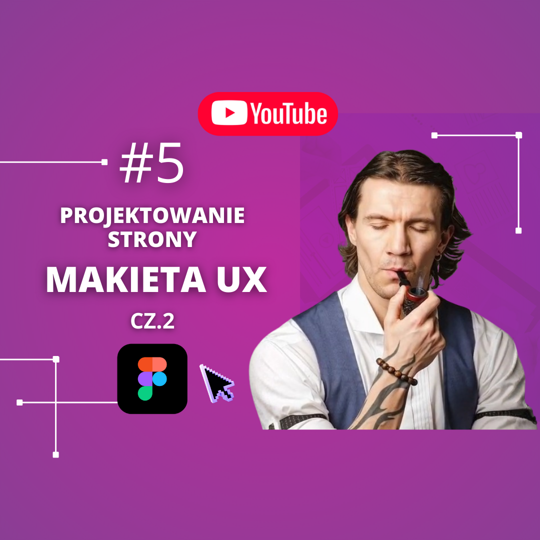 „Miniatura filmu o projektowaniu strony internetowej – makieta UX w Figma, część 2.