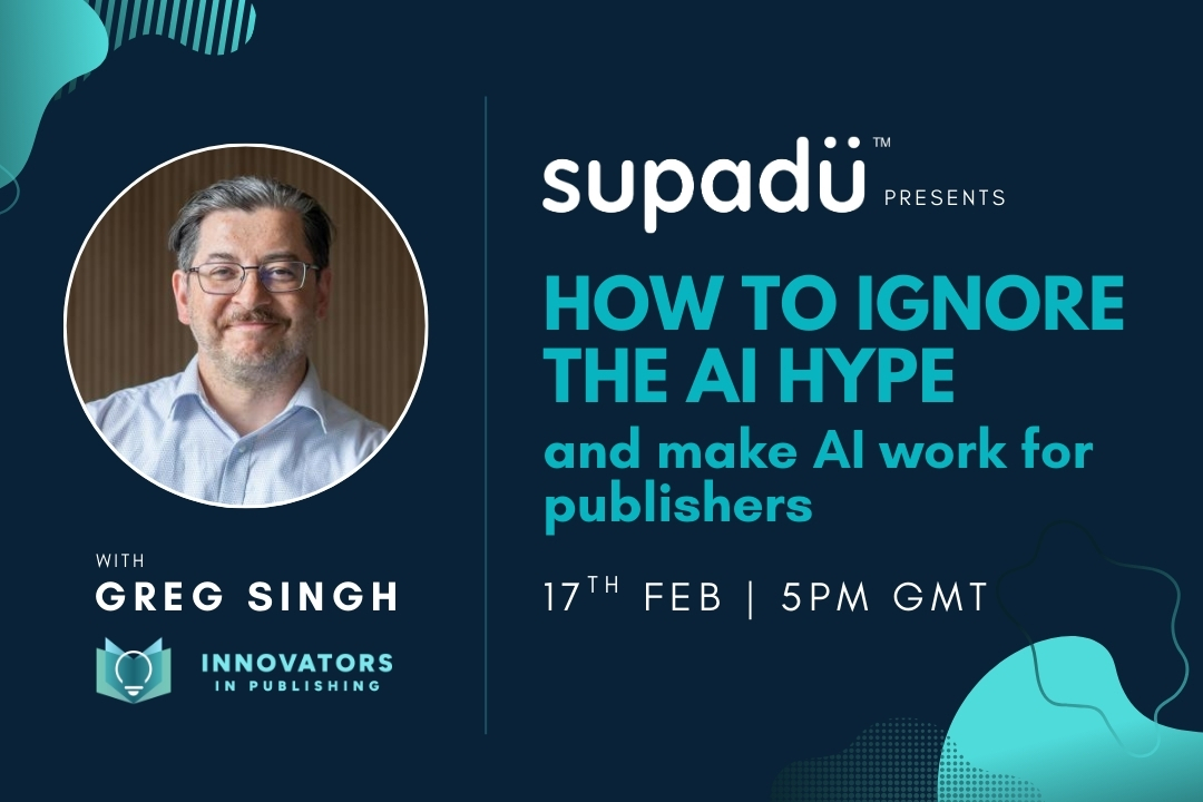 Innovators in Publishing: How to ignore the AI hype and make AI work for publishers