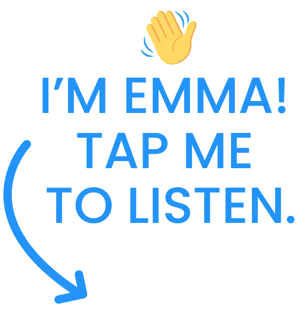 Waving hand emoji above text ‘I'M EMMA! TAP ME TO LISTEN.’ with a blue arrow pointing down left.